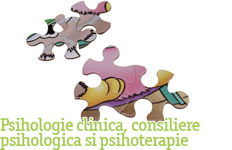 Psihologie clinica, consiliere psihologica, psihoterapie